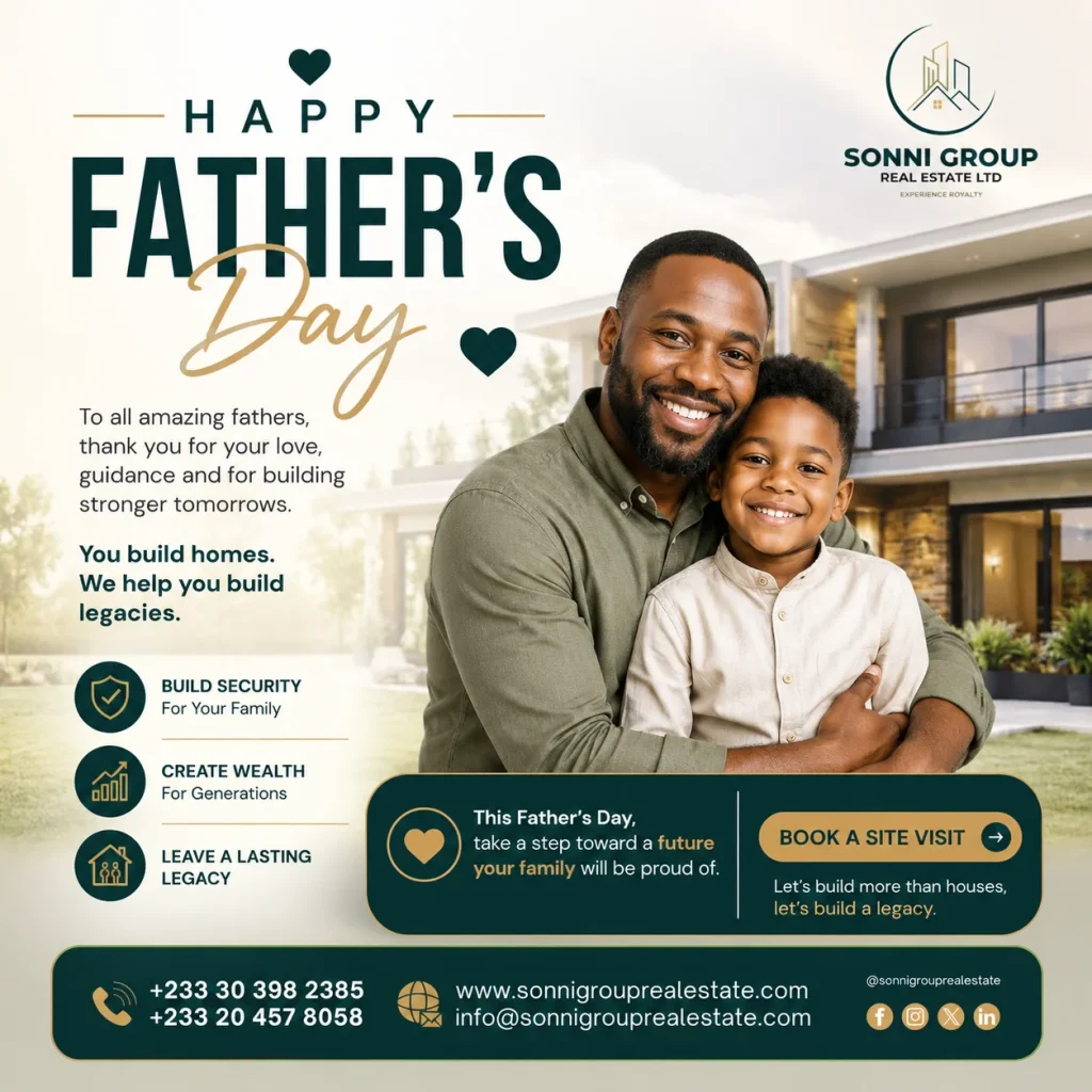 Father's Day home ownership and family legacy through property investment in Ghana by Sonni Group Real Estate Ltd.